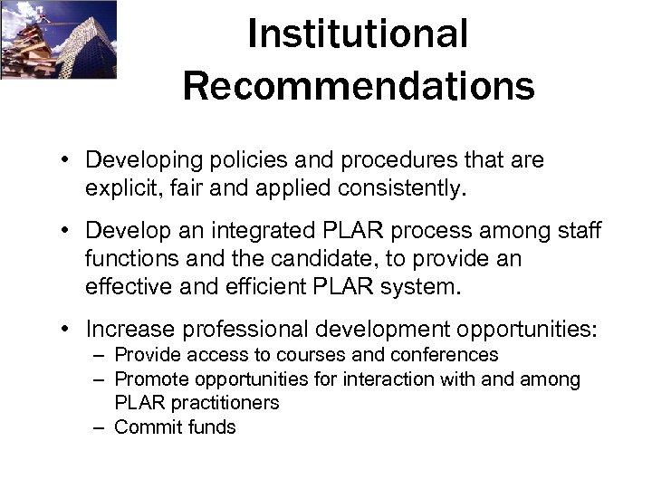 Institutional Recommendations • Developing policies and procedures that are explicit, fair and applied consistently.