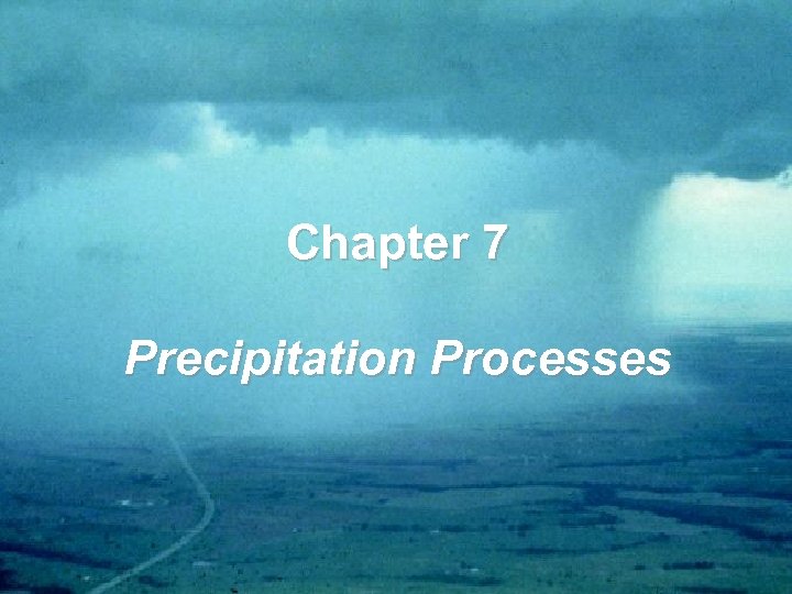 Chapter 7 Precipitation Processes 