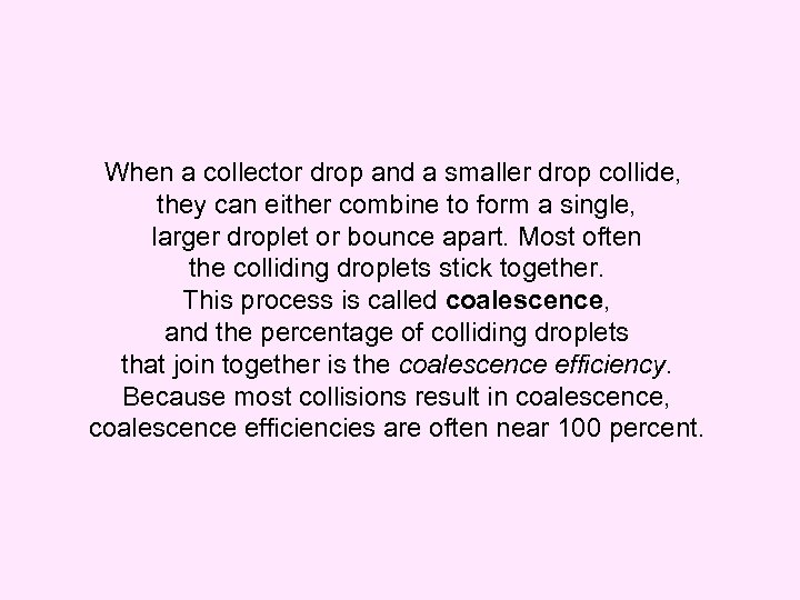 When a collector drop and a smaller drop collide, they can either combine to