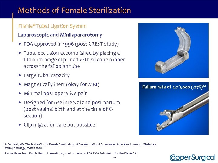 Methods of Female Sterilization Filshie® Tubal Ligation System Laparoscopic and Minilapararotomy • FDA approved