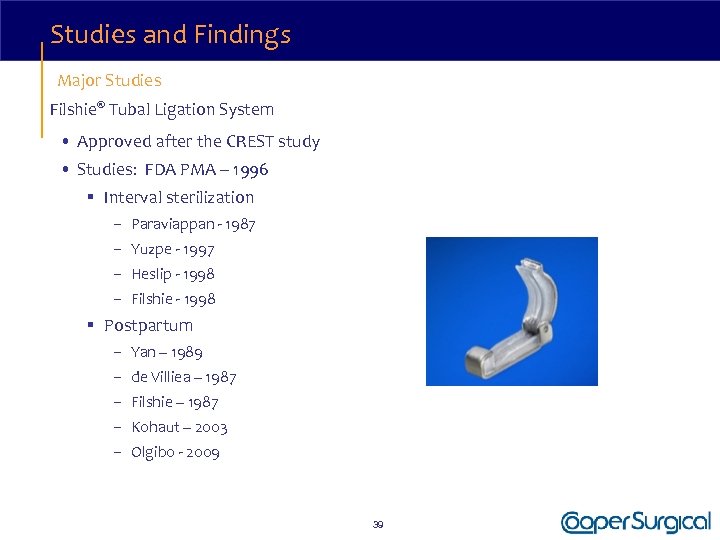Studies and Findings Major Studies Filshie® Tubal Ligation System • Approved after the CREST