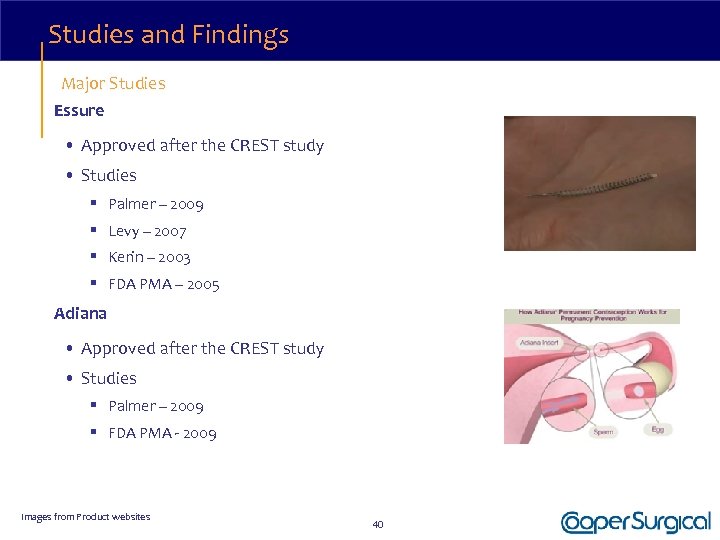 Studies and Findings Major Studies Essure • Approved after the CREST study • Studies
