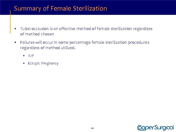 Summary of Female Sterilization • Tubal occlusion is an effective method of female sterilization