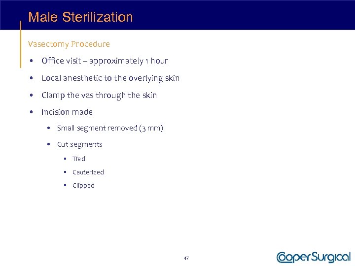 Male Sterilization Vasectomy Procedure • Office visit – approximately 1 hour • Local anesthetic