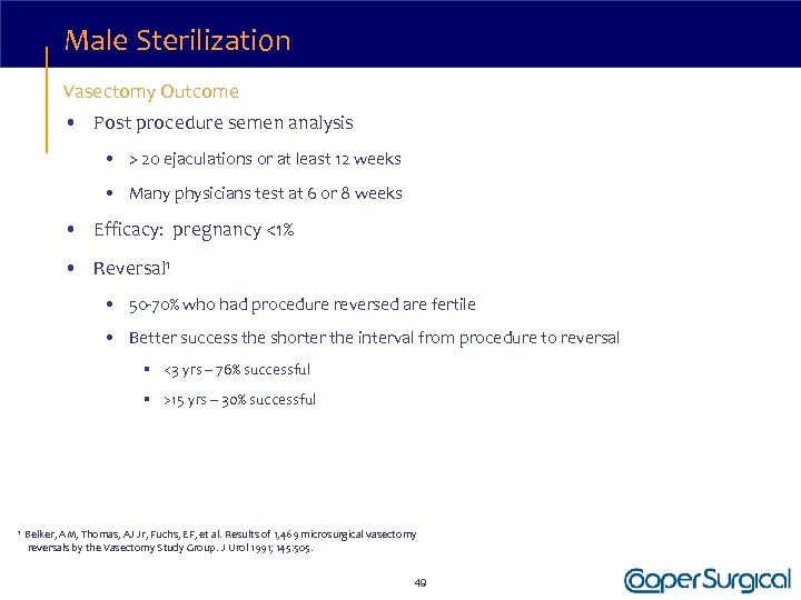 Male Sterilization Vasectomy Outcome • Post procedure semen analysis • > 20 ejaculations or