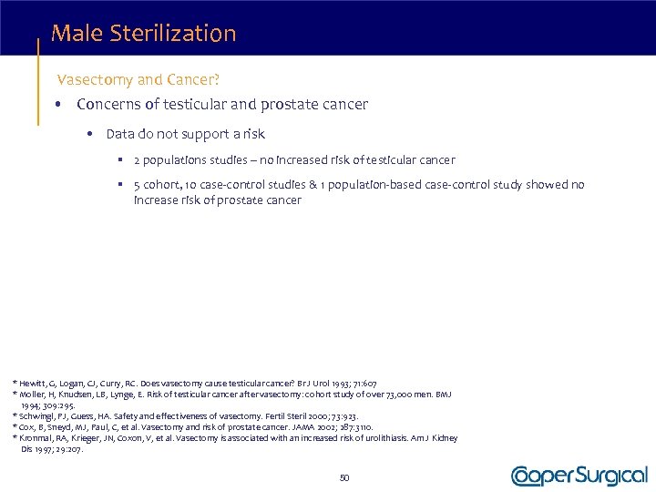 Male Sterilization Vasectomy and Cancer? • Concerns of testicular and prostate cancer • Data