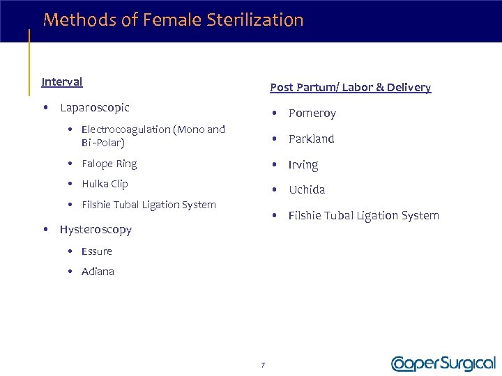 Methods of Female Sterilization Interval Post Partum/ Labor & Delivery • Laparoscopic • Pomeroy