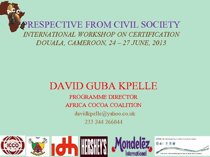 PRESPECTIVE FROM CIVIL SOCIETY INTERNATIONAL WORKSHOP ON CERTIFICATION DOUALA, CAMEROON, 24 – 27 JUNE,
