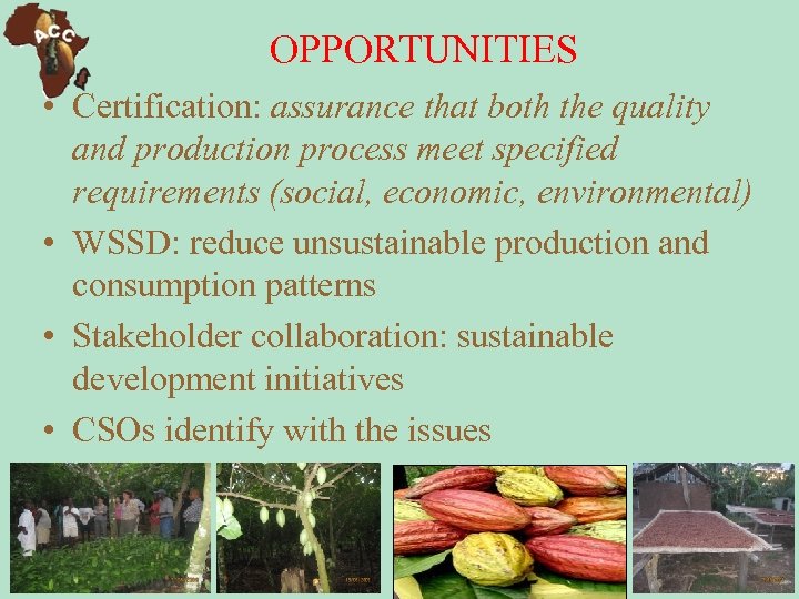 OPPORTUNITIES • Certification: assurance that both the quality and production process meet specified requirements