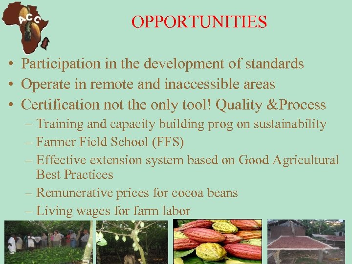 OPPORTUNITIES • Participation in the development of standards • Operate in remote and inaccessible