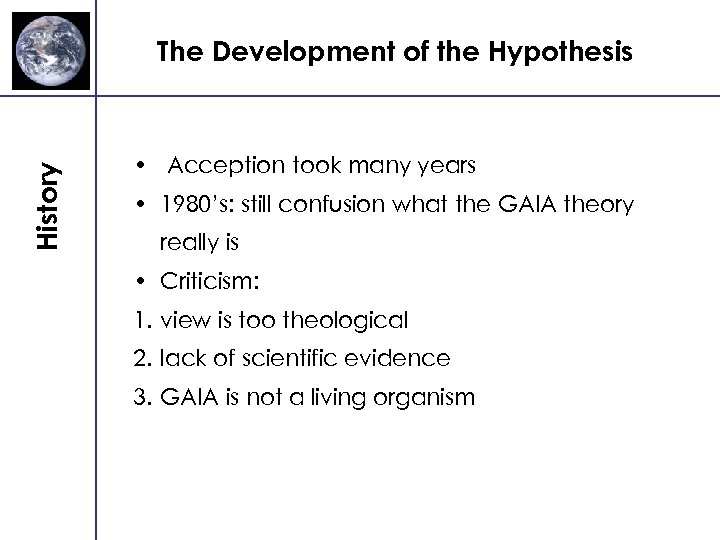 History The Development of the Hypothesis • Acception took many years • 1980’s: still