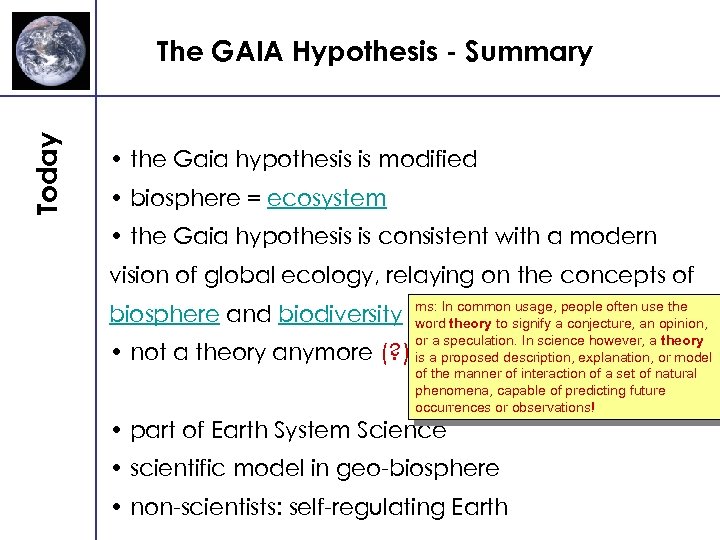 Today The GAIA Hypothesis - Summary • the Gaia hypothesis is modified • biosphere