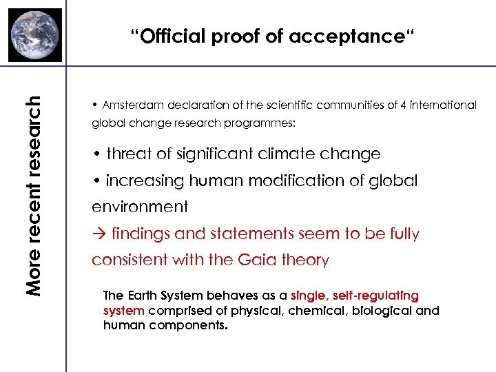 More recent research “Official proof of acceptance“ • Amsterdam declaration of the scientific communities