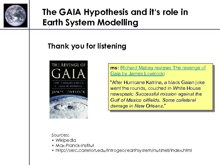 The GAIA Hypothesis and it‘s role in Earth System Modelling Thank you for listening