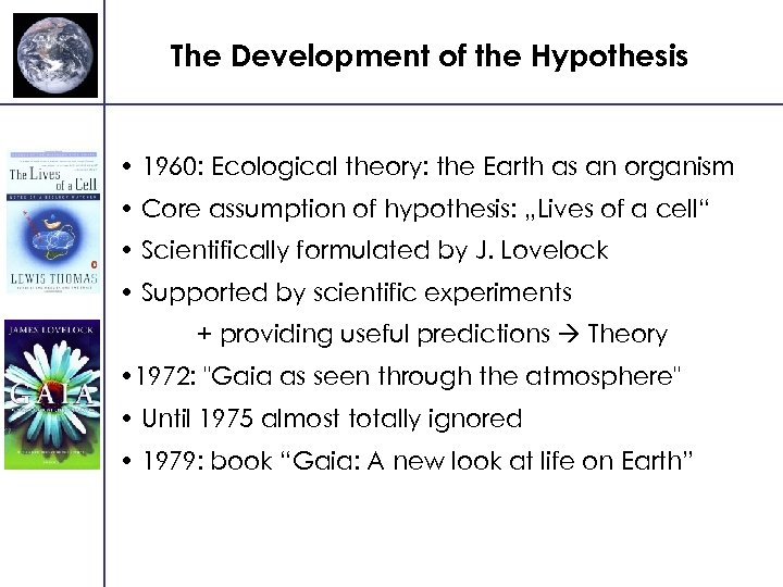 The Development of the Hypothesis • 1960: Ecological theory: the Earth as an organism