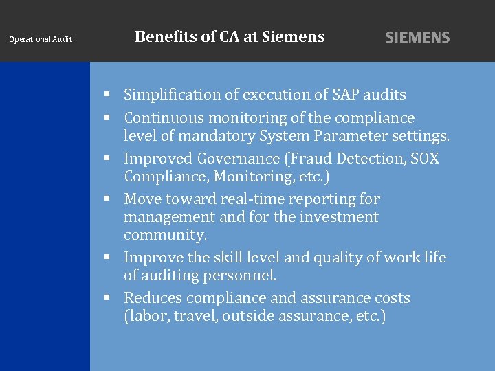Operational Audit Benefits of CA at Siemens Simplification of execution of SAP audits Continuous