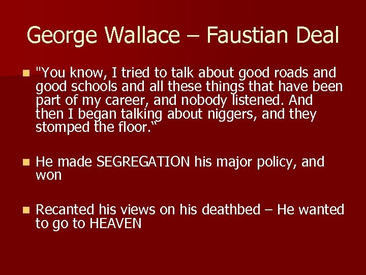 George Wallace – Faustian Deal n "You know, I tried to talk about good