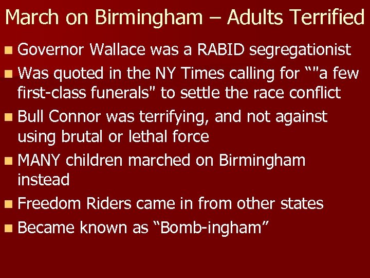 March on Birmingham – Adults Terrified n Governor Wallace was a RABID segregationist n