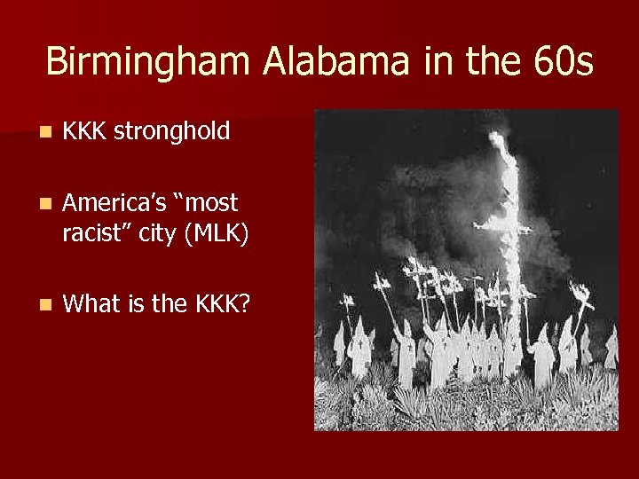 Birmingham Alabama in the 60 s n KKK stronghold n America’s “most racist” city