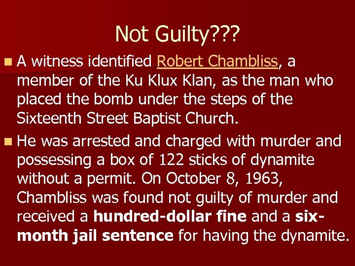 Not Guilty? ? ? n. A witness identified Robert Chambliss, a member of the
