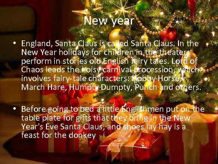 New year • England, Santa Claus is called Santa Claus. In the New Year