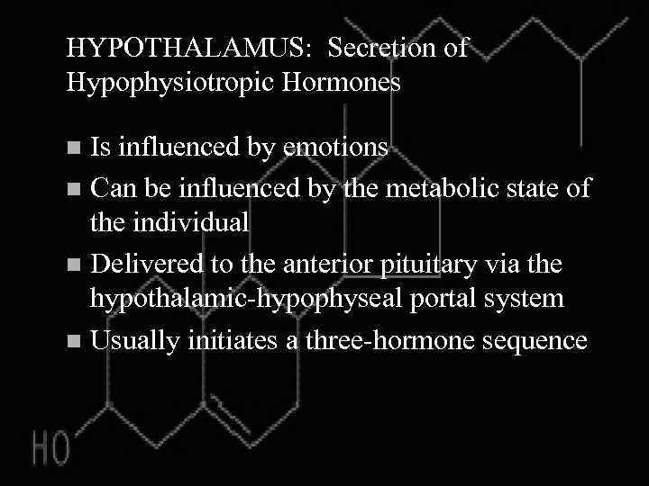 HYPOTHALAMUS: Secretion of Hypophysiotropic Hormones Is influenced by emotions n Can be influenced by