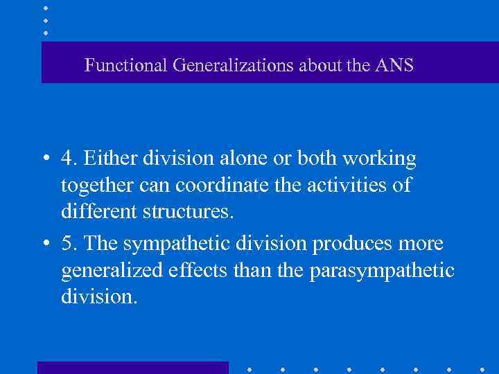 Functional Generalizations about the ANS • 4. Either division alone or both working together