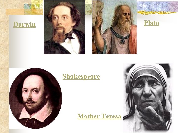 Plato Darwin Shakespeare Mother Teresa 