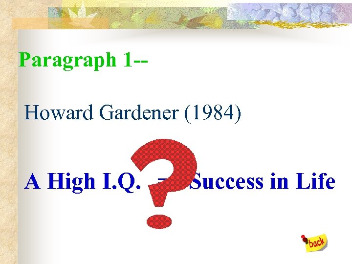 Paragraph 1 -Howard Gardener (1984) A High I. Q. = Success in Life 