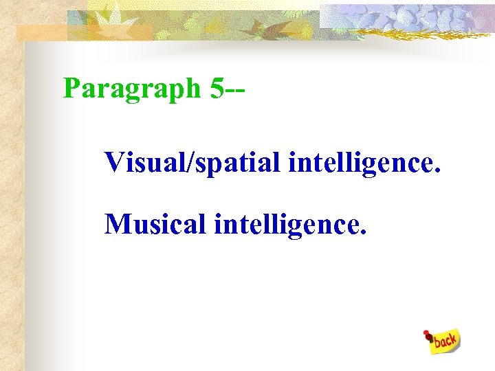 Paragraph 5 -Visual/spatial intelligence. Musical intelligence. 