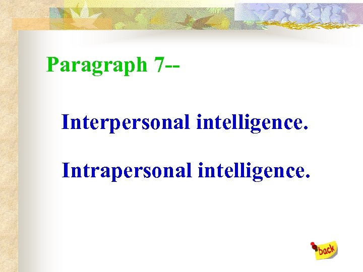 Paragraph 7 -Interpersonal intelligence. Intrapersonal intelligence. 