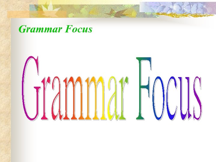 Grammar Focus 