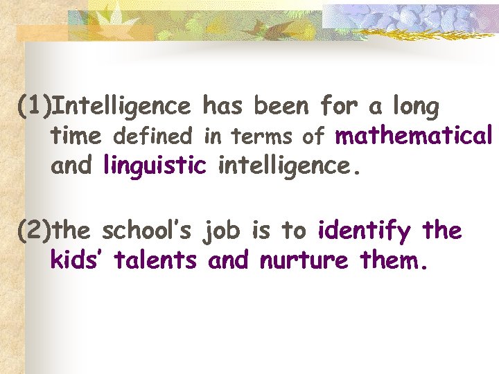 (1)Intelligence has been for a long time defined in terms of mathematical and linguistic