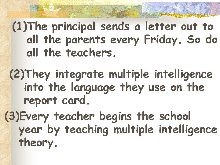 (1)The principal sends a letter out to all the parents every Friday. So do