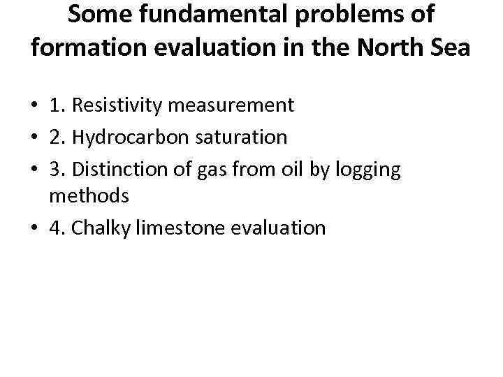 Some fundamental problems of formation evaluation in the North Sea • 1. Resistivity measurement