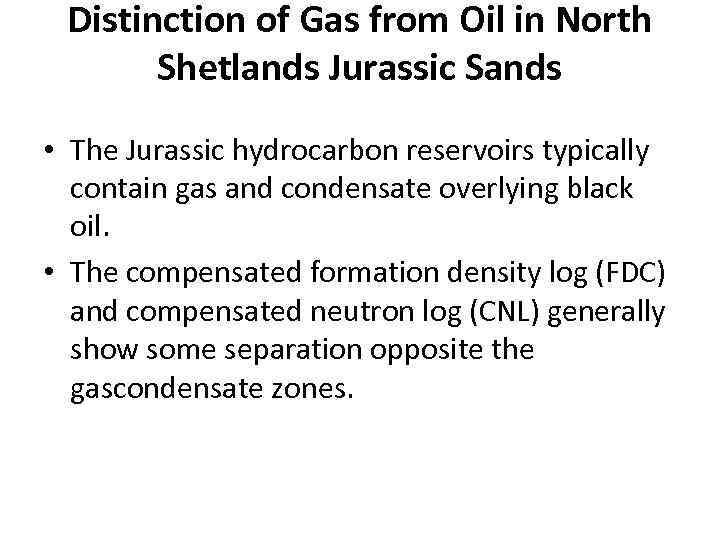 Distinction of Gas from Oil in North Shetlands Jurassic Sands • The Jurassic hydrocarbon