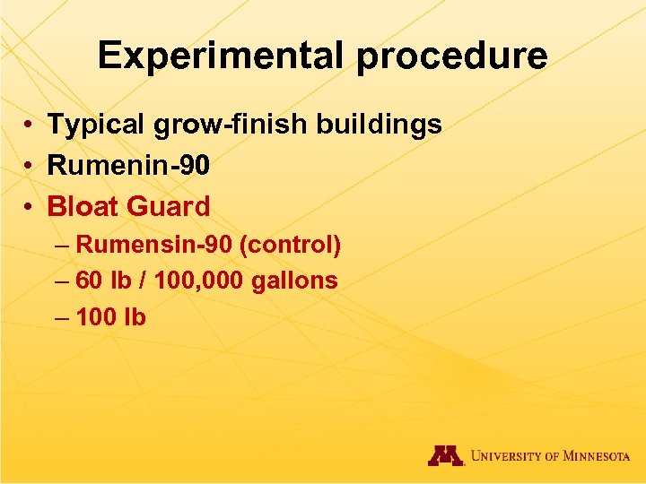 Experimental procedure • Typical grow-finish buildings • Rumenin-90 • Bloat Guard – Rumensin-90 (control)