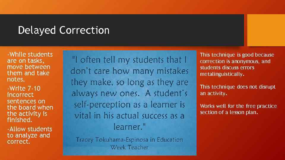 Delayed Correction -While students are on tasks, move between them and take notes. -Write