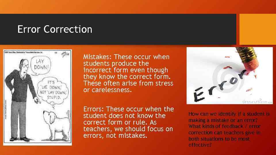 Error Correction Mistakes: These occur when students produce the incorrect form even though they