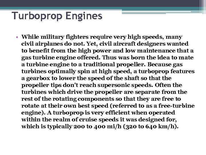 Turboprop Engines • While military fighters require very high speeds, many civil airplanes do