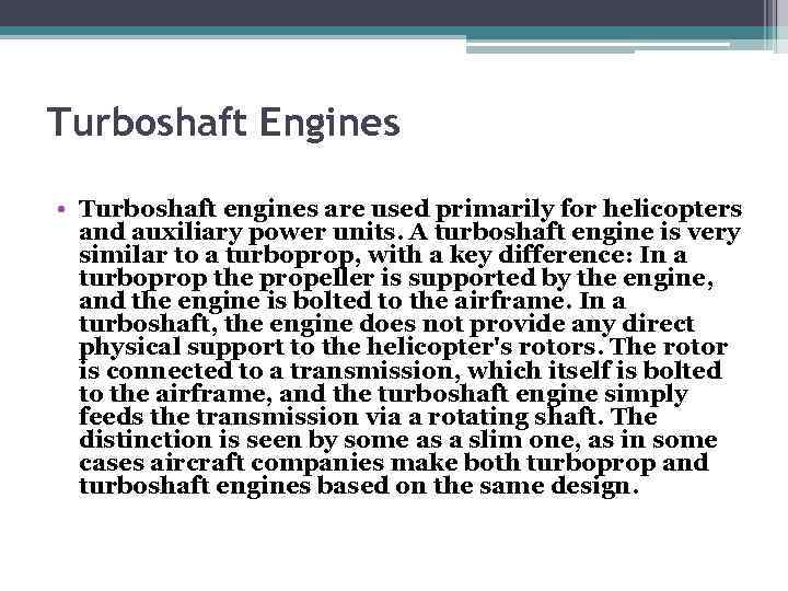 Turboshaft Engines • Turboshaft engines are used primarily for helicopters and auxiliary power units.