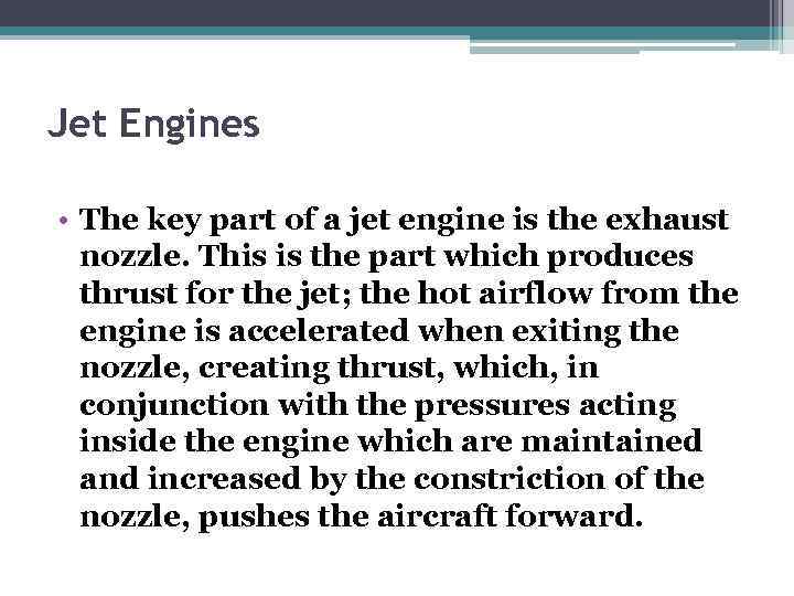 Jet Engines • The key part of a jet engine is the exhaust nozzle.