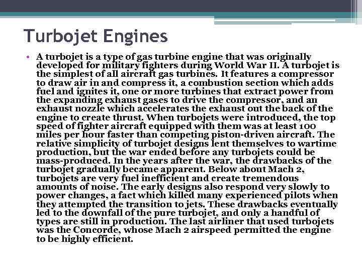 Turbojet Engines • A turbojet is a type of gas turbine engine that was