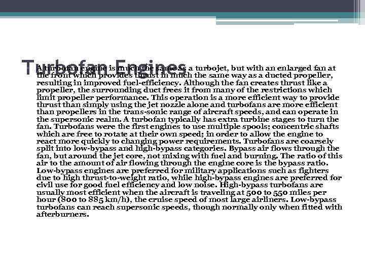 Turbofan Engines • A turbofan engine is much the same as a turbojet, but