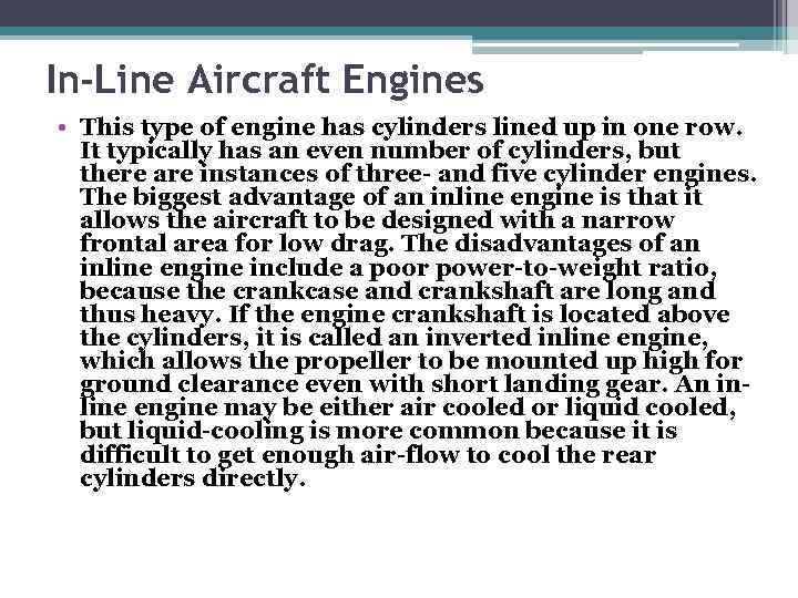 In-Line Aircraft Engines • This type of engine has cylinders lined up in one