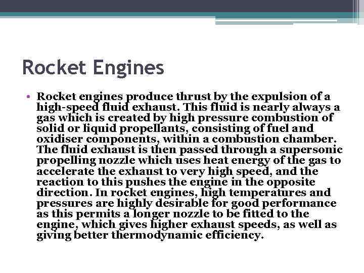 Rocket Engines • Rocket engines produce thrust by the expulsion of a high-speed fluid