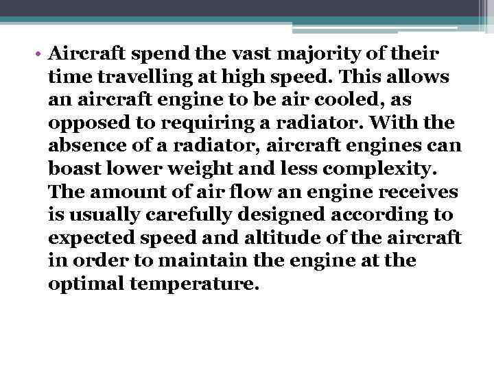 • Aircraft spend the vast majority of their time travelling at high speed.