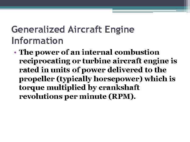 Generalized Aircraft Engine Information • The power of an internal combustion reciprocating or turbine
