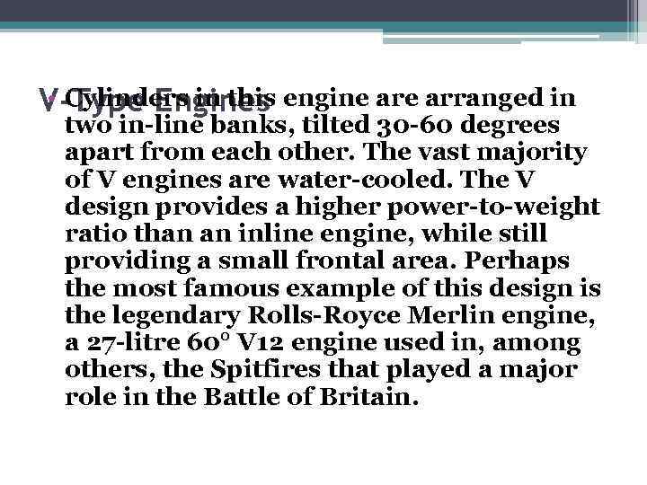  • Cylinders in this engine arranged in V-Type Engines two in-line banks, tilted
