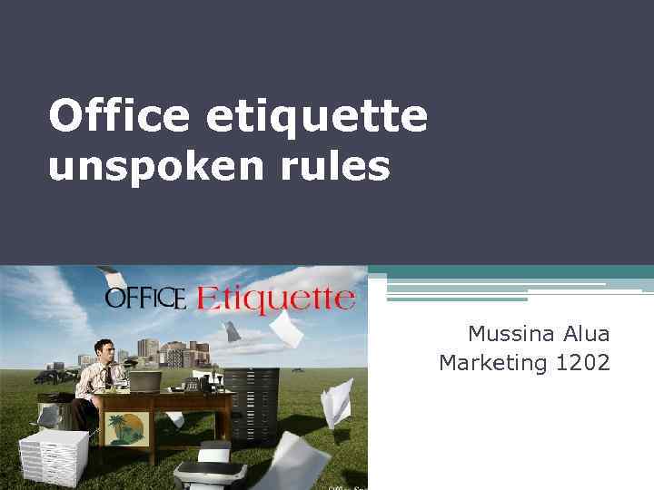 Office etiquette unspoken rules Mussina Alua Marketing 1202 